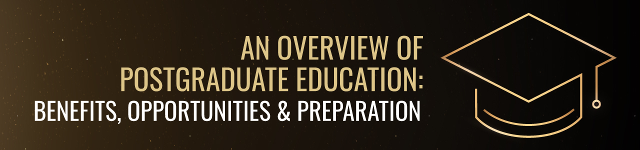 picture banner of An Overview of Postgraduate Education: Benefits, Opportunities and Preparation